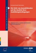 Cover: Die Sicht von Auszubildenden auf die Qualit&auml;t ihrer Ausbildungsbedingungen - wbv Media