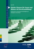 Cover: Gleiche Chancen f&uuml;r Frauen und M&auml;nner mit Berufsausbildung? - wbv Media