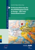 Cover: Professionalisierung des Berufsbildungspersonals in Europa - Was kann Deutschland lernen? - wbv Media