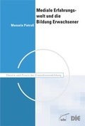 Cover: Mediale Erfahrungswelt und die Bildung Erwachsener - wbv Media