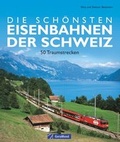 Cover: Die sch&ouml;nsten Eisenbahnen der Schweiz - Bruckmann