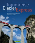 Cover: Traumreise Glacier Express - Bruckmann