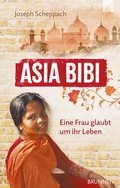 Cover: Asia Bibi. Eine Frau glaubt um ihr Leben - Brunnen Verlag GmbH