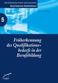 Cover: Fr&uuml;herkennung des Qualifikationsbedarfs in der Berufsbildung - wbv Media