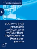 Cover: Indikatoren f&uuml;r die Leistungsmessung beruflicher Handlungskompetenz in Produktionsprozessen - wbv Media