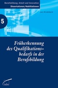 Cover: Fr&uuml;herkennung des Qualifikationsbedarfs in der Berufsbildung - wbv Media
