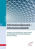 Cover: Informations&ouml;konomie - Informationsdidaktik - wbv Media