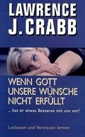 Cover: Wenn Gott unsere W&uuml;nsche nicht erf&uuml;llt - Brunnen Verlag GmbH