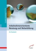Cover: Arbeitnehmerorientierte Beratung und Weiterbildung - wbv Media
