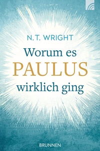 Abbildung von: Worum es Paulus wirklich ging - Brunnen Verlag GmbH