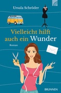Cover: Vielleicht hilft auch ein Wunder - Brunnen Verlag GmbH