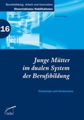 Cover: Junge M&uuml;tter im dualen System der Berufsbildung - wbv Media