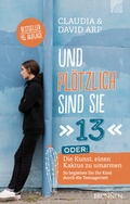 Cover: Und pl&ouml;tzlich sind sie 13 - Brunnen Verlag GmbH