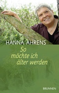 Cover: So m&ouml;chte ich &auml;lter werden - Brunnen Verlag GmbH