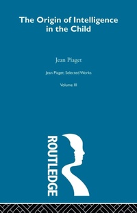 Enlarge image Cover: Origin of Intelligence in the Child - Routledge