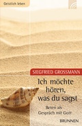 Cover: Ich m&ouml;chte h&ouml;ren, was Du sagst - Brunnen Verlag GmbH