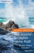 Cover: Ich brauche t&auml;glich Deine Kraft - Brunnen Verlag GmbH