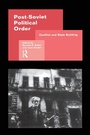 Cover: Post-Soviet Political Order - Routledge