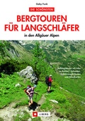 Cover: Die sch&ouml;nsten Bergtouren f&uuml;r Langschl&auml;fer in den Allg&auml;uer Alpen - Bucher