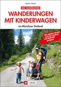 Cover: Die sch&ouml;nsten Wanderungen mit Kinderwagen im M&uuml;nchner Umland - Bucher