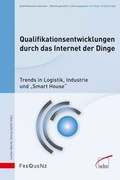 Cover: Qualifikationsentwicklungen durch das Internet der Dinge - wbv Media