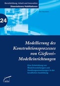 Cover: Modellierung des Konstruktionsprozesses von Gie&szlig;erei-Modelleinrichtungen - wbv Media
