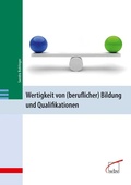 Cover: Wertigkeit von (beruflicher) Bildung und Qualifikationen - wbv Media