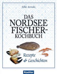 Abbildung von: Das Nordseefischer-Kochbuch - Koehler Verlag