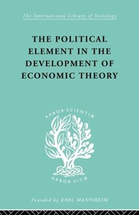 Enlarge image Cover: The Political Element in the Development of Economic Theory - Routledge
