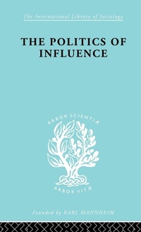 Enlarge image Cover: Politics Of Influence Ils 48 - Routledge