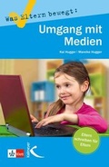 Cover: Was Eltern bewegt: Umgang mit Medien - Kallmeyer