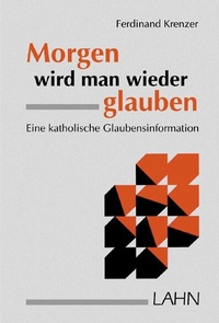 Abbildung von: Morgen wird man wieder glauben - Lahn-Verlag
