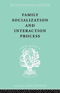 Enlarge image Cover: Family: Socialization and Interaction Process - Routledge