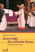 Cover: Jesus tr&auml;gt das schwere Kreuz - Lahn-Verlag
