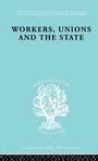 Cover: Workers, Unions and the State - Routledge