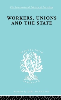 Abbildung von: Workers, Unions and the State - Routledge