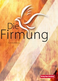 Enlarge image Cover: Die Firmung - Haus Altenberg