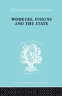 Cover: Workers, Unions and the State - Routledge