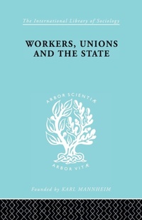 Enlarge image Cover: Workers, Unions and the State - Routledge