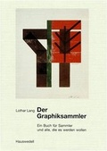 Cover: Der Graphiksammler. Ein Buch f&uuml;r Sammler und alle, die es werden wollen - Hauswedell Verlag e.K.
