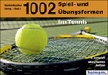 Cover: 1002 Spiel- und &Uuml;bungsformen im Tennis - Hofmann-Verlag