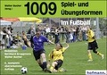 Cover: 1009 Spiel- und &Uuml;bungsformen im Fu&szlig;ball - Hofmann-Verlag