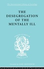 Cover: The Desegregation of the Mentally Ill - Routledge