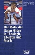 Cover: Das Motiv des Guten Hirten in Theologie, Literatur und Musik - Francke, A