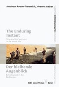 Cover: The Enduring Instant. Time and the Spectator in the Visual Art /Der bleibende Augenblick - Mann, Gebr.