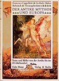 Cover: Der antike Mythos und Europa. Texte und Bilder von der Antike bis ins 20. Jahrhundert - Mann, Gebr.