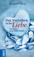 Cover: Das Verzeihen in der Liebe - Kreuz Verlag