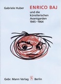 Cover: Enrico Baj und die k&uuml;nstlerischen Avantgarden 1945-1964 - Mann, Gebr.