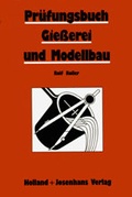 Cover: Pr&uuml;fungsbuch Giesserei und Modellbau - Verlag Handwerk und Technik