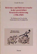 Cover: Reformen und Reformversuche in der gesetzlichen Krankenversicherung (1956-1965) - Droste Verlag GmbH